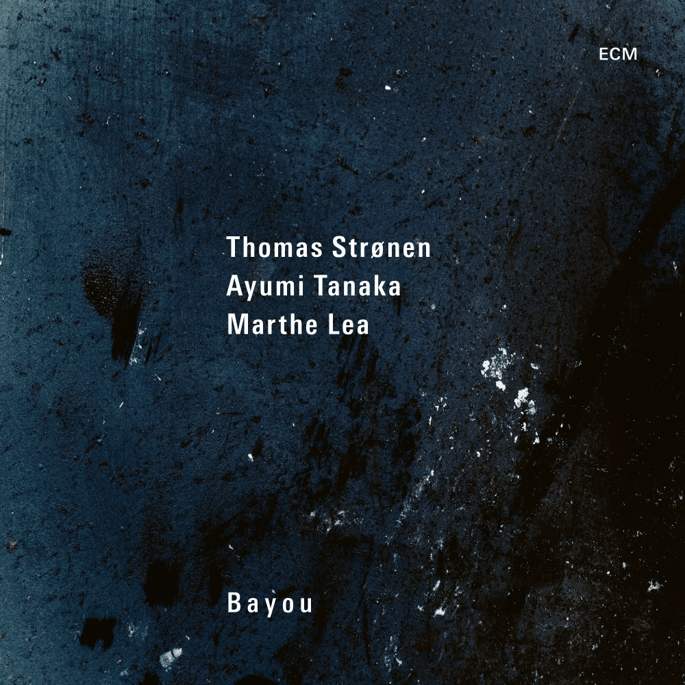 ECM Плоча Thomas Strønen / Ayumi Tanaka / Marthe Lea – Bayou